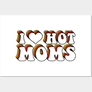 I Love Hot Moms Posters and Art